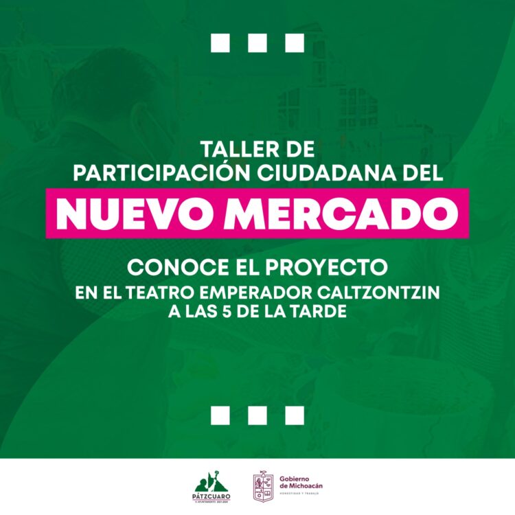 Mostrará Gobierno Pátzcuaro proyecto de nuevo mercado ante la ciudadanía