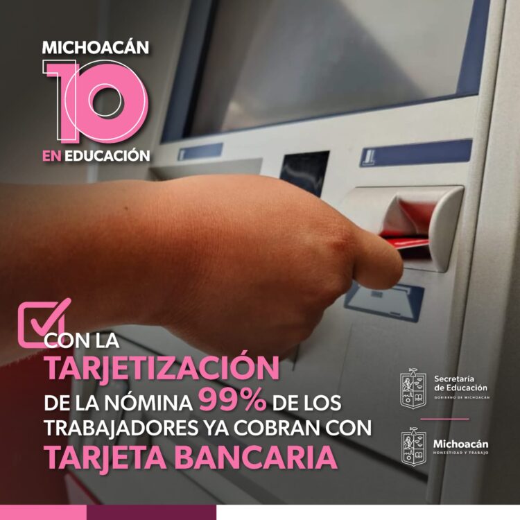 Tarjetización de docentes en Michoacán al 99%: Secretaría de Educación Estatal