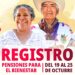 Registro a Pensiones para Adultos Mayores y Mujeres Bienestar, del 19 al 25 de octubre